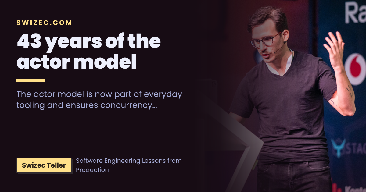 43 years of the actor model | Swizec Teller