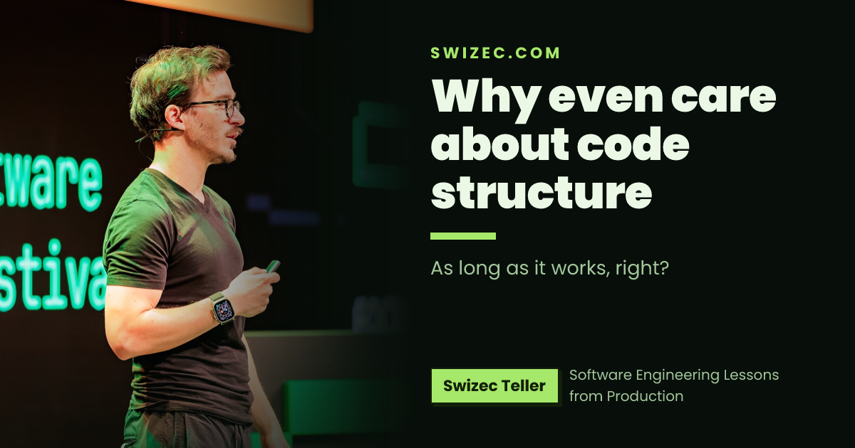 Why even care about code structure | Swizec Teller