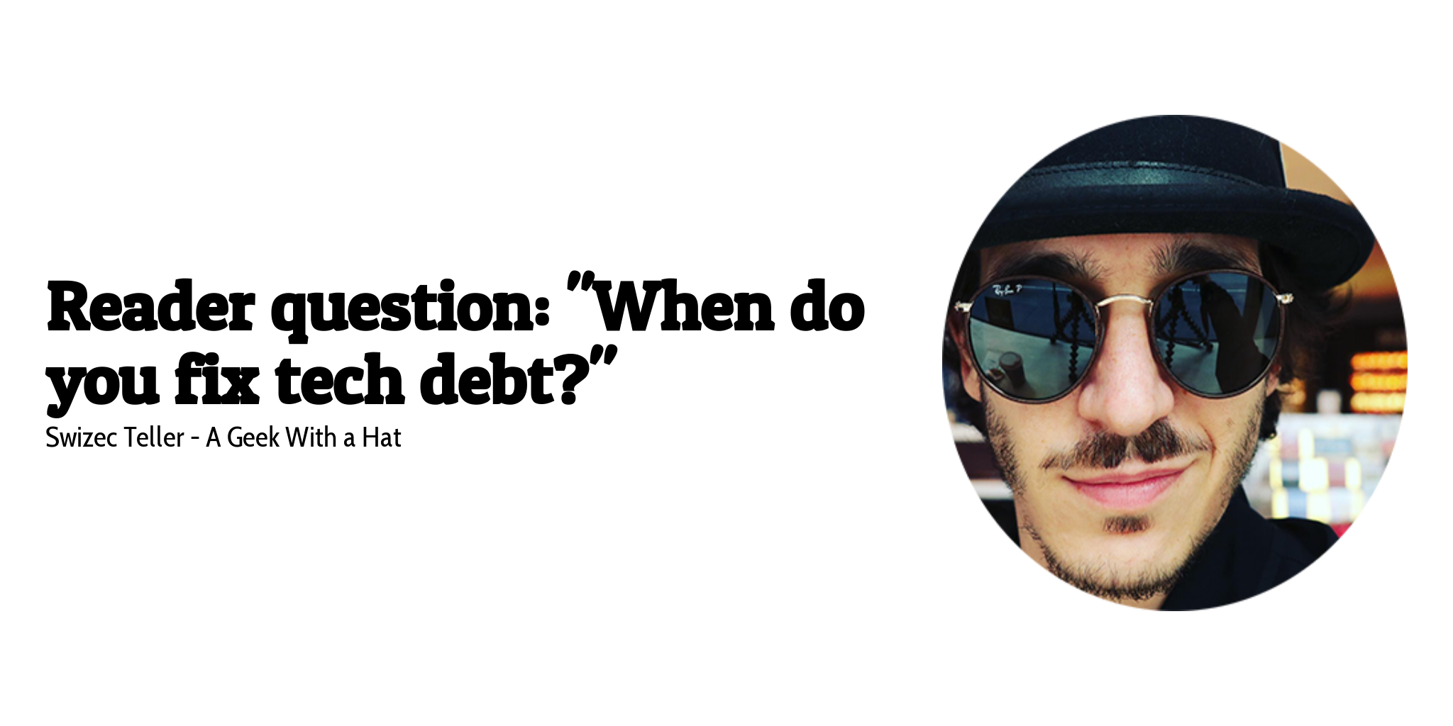 Reader Question When Do You Fix Tech Debt Swizec Teller